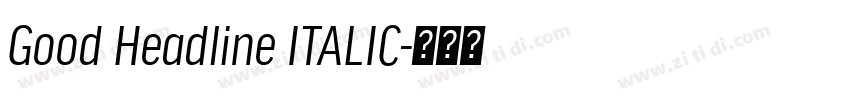 Good Headline ITALIC字体转换 Good Headline ITALIC字体转换